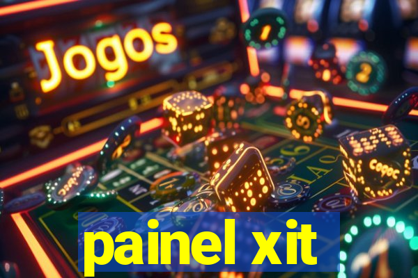 painel xit